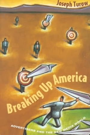 Seller image for Breaking Up America : Advertisers and the New Media World for sale by GreatBookPrices