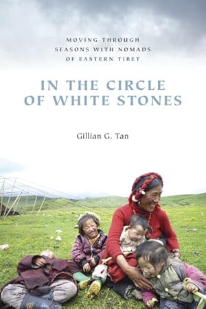Seller image for In the Circle of White Stones : Moving Through Seasons With Nomads of Eastern Tibet for sale by GreatBookPrices