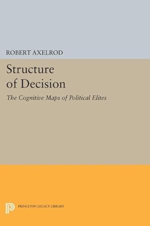 Bild des Verkufers fr Structure of Decision : The Cognitive Maps of Political Elites zum Verkauf von GreatBookPrices