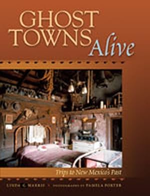 Seller image for Ghost Towns Alive : Trips to New Mexico's Past for sale by GreatBookPrices