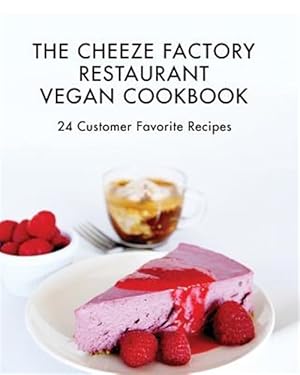 Seller image for The Cheeze Factory Restaurant Vegan Cookbook: 24 Customer Favorite Recipes for sale by GreatBookPrices