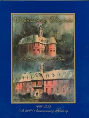 Seller image for Williamsburg, Virginia : A City Before the State, 1699-1999 : City of Williamsburg 2000 for sale by GreatBookPrices