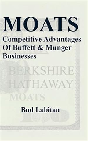 Bild des Verkufers fr Moats : The Competitive Advantages Of Buffett And Munger Businesses zum Verkauf von GreatBookPrices