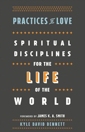 Seller image for Practices of Love : Spiritual Disciplines for the Life of the World for sale by GreatBookPrices