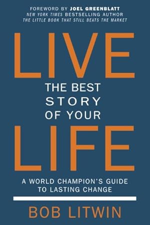 Imagen del vendedor de Live the Best Story of Your Life : A World Champion's Guide to Lasting Change a la venta por GreatBookPrices