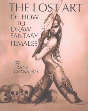 Seller image for Lost Art of How to Draw Fantasy Females for sale by GreatBookPrices