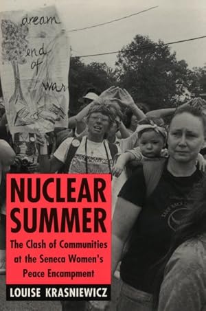 Bild des Verkufers fr Nuclear Summer : The Clash of Communities at the Seneca Women's Peace Encampment zum Verkauf von GreatBookPrices