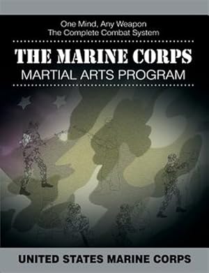 Imagen del vendedor de The Marine Corps Martial Arts Program: The Complete Combat System a la venta por GreatBookPrices