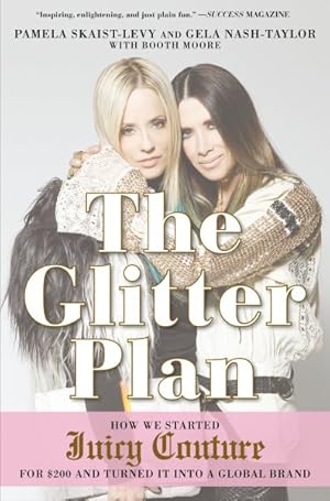 Seller image for Glitter Plan : How We Started Juicy Couture for $200 and Turned It into a Global Brand for sale by GreatBookPrices