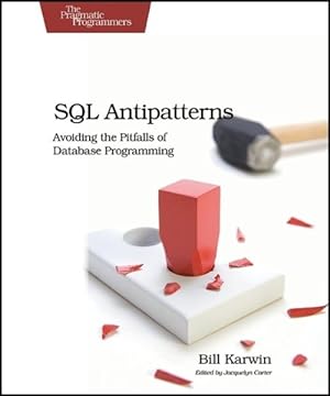 Seller image for SQL Antipatterns : Avoiding the Pitfalls of Database Programming for sale by GreatBookPrices