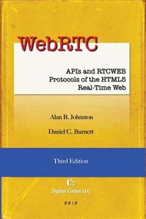 Immagine del venditore per Webrtc: APIs and Rtcweb Protocols of the Html5 Real-Time Web, Third Edition venduto da GreatBookPrices