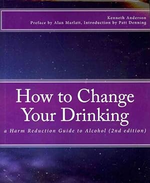 Bild des Verkufers fr How to Change Your Drinking : A Harm Reduction Guide to Alcohol zum Verkauf von GreatBookPrices