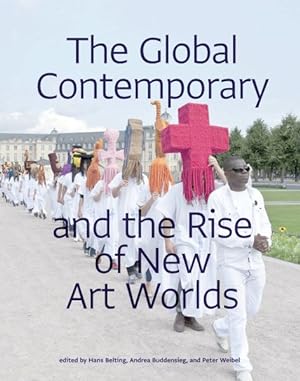 Immagine del venditore per Global Contemporary and the Rise of New Art Worlds venduto da GreatBookPrices