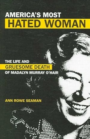 Image du vendeur pour America's Most Hated Woman : The Life And Gruesome Death of Madalyn Murray O'hair mis en vente par GreatBookPrices