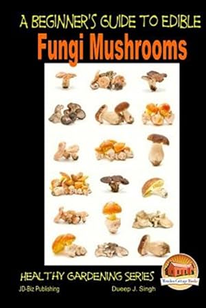 Bild des Verkufers fr Beginner's Guide to Edible Fungi Mushrooms zum Verkauf von GreatBookPrices