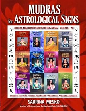 Immagine del venditore per Mudras for Astrological Signs: Healing Yoga Hand Postures for the Zodiac Volumes I. - XII. venduto da GreatBookPrices
