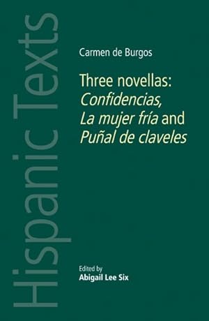 Seller image for Carmen De Burgos : Three Novellas: Confidencias, La mujer fra and Pual de claveles for sale by GreatBookPrices