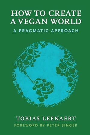 Seller image for How to Create a Vegan World : A Pragmatic Approach for sale by GreatBookPrices