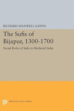 Bild des Verkufers fr Sufis of Bijapur 1300-1700 : Social Roles of Sufis in Medieval India zum Verkauf von GreatBookPrices