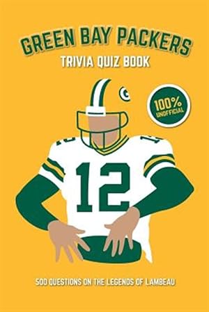 Seller image for Green Bay Packers Trivia Quiz Book: 500 Questions on the Legends of Lambeau for sale by GreatBookPrices