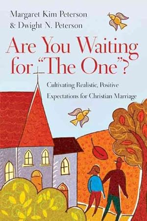 Seller image for Are You Waiting for "The One"? : Cultivating Realistic, Positive Expectations for Christian Marriage for sale by GreatBookPrices