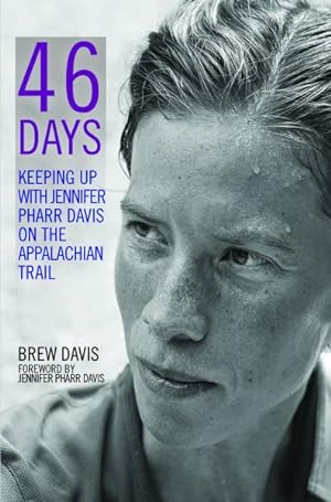 Imagen del vendedor de 46 Days : Keeping Up with Jennifer Pharr Davis on the Appalachian Trail a la venta por GreatBookPrices
