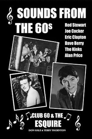 Seller image for Sounds from the 60s - Club 60 & the Esquire : Behind the Scenes During the Great Days of 60s Rock N' Roll, Blues, Pop and Jazz for sale by GreatBookPrices