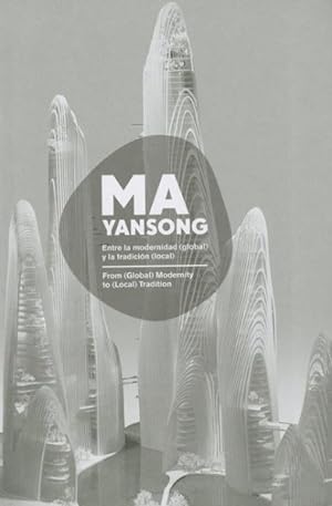 Imagen del vendedor de MA Yansong : Entre La Modernidad Global Y La Tradicion Local / From Global Modernity to Local Tradition a la venta por GreatBookPrices