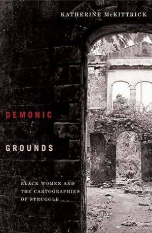 Imagen del vendedor de Demonic Grounds : Black Women And the Cartographies of Struggle a la venta por GreatBookPrices