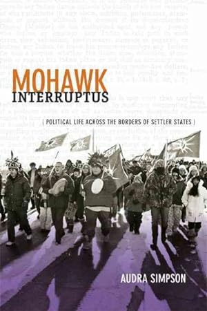 Immagine del venditore per Mohawk Interruptus : Political Life Across the Borders of Settler States venduto da GreatBookPrices