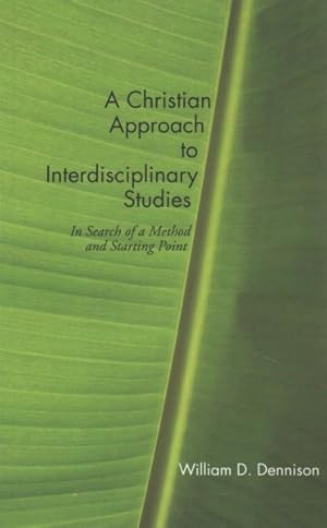 Image du vendeur pour Christian Approach to Interdisciplinary Studies : In Search of a Method and Starting Point mis en vente par GreatBookPrices