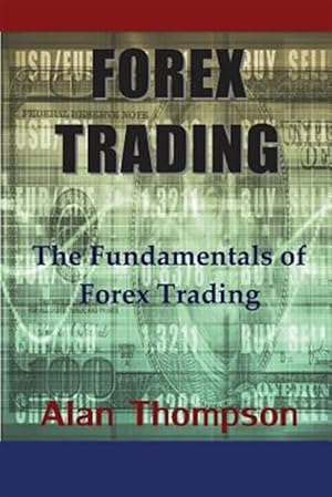 Immagine del venditore per Forex Trading: The Fundamentals of Forex Trading venduto da GreatBookPrices