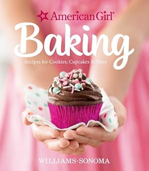 Image du vendeur pour American Girl Baking : Recipes for Cookies, Cupcakes & More mis en vente par GreatBookPrices