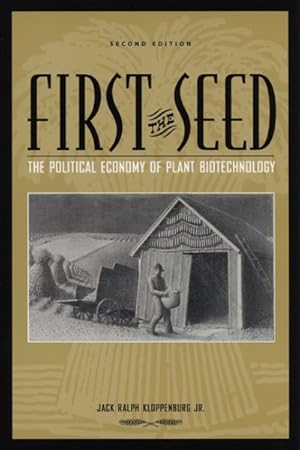 Imagen del vendedor de First The Seed : The Political Economy Of Plant Biotechnology, 1492-2000 a la venta por GreatBookPrices