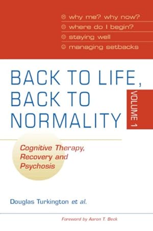 Seller image for Back to Life, Back to Normality : Cognitive Therapy, Recovery, and Psychosis for sale by GreatBookPrices