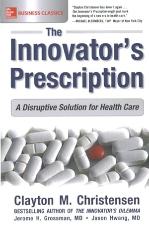Seller image for Innovator's Prescription : A Disruptive Solution for Health Care for sale by GreatBookPrices