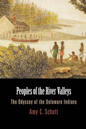 Image du vendeur pour Peoples of the River Valleys : The Odyssey of the Delaware Indians mis en vente par GreatBookPrices