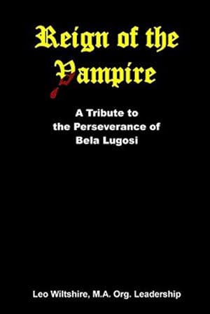 Image du vendeur pour Reign of the Vampire : A Tribute to the Perseverance of Bela Lugosi mis en vente par GreatBookPrices