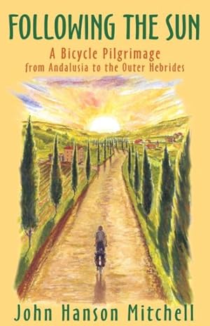 Seller image for Following the Sun : A Bicycle Pilgrimage from Andalusia to the Outer Hebrides for sale by GreatBookPrices