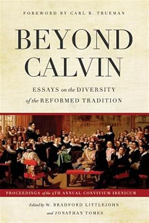 Seller image for Beyond Calvin: Essays on the Diversity of the Reformed Tradition for sale by GreatBookPrices