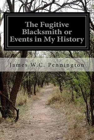 Image du vendeur pour Fugitive Blacksmith : Or, Events in My History mis en vente par GreatBookPrices