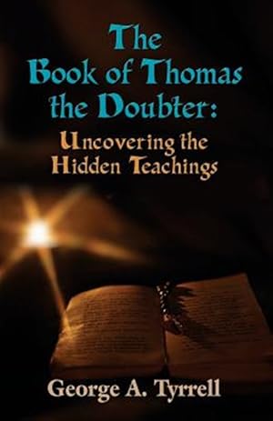 Imagen del vendedor de Book of Thomas the Doubter : Uncovering the Hidden Teachings a la venta por GreatBookPrices