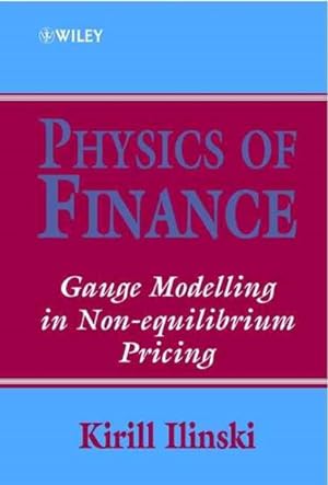 Bild des Verkufers fr Physics of Finance : Gauge Modelling in Non-Equilibrium Pricing zum Verkauf von GreatBookPrices