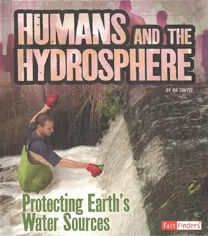 Imagen del vendedor de Humans and the Hydrosphere : Protecting Earth's Water Sources a la venta por GreatBookPrices