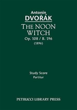 Bild des Verkufers fr Noon Witch, Op. 108 / B. 196 : Study Score zum Verkauf von GreatBookPrices