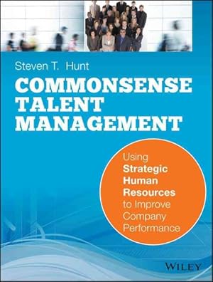 Seller image for Common Sense Talent Management : Using Strategic Human Resources to Improve Company Performance for sale by GreatBookPrices