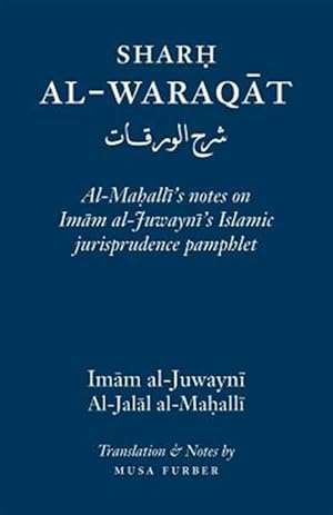 Seller image for Sharh Al-Waraqat: Al-Mahalli's Notes on Imam Al-Juwayni's Islamic Jurisprudence Pamphlet for sale by GreatBookPrices