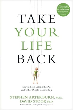 Immagine del venditore per Take Your Life Back : How to Stop Letting the Past and Other People Control You venduto da GreatBookPrices