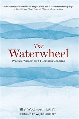 Seller image for The Waterwheel: Practical Wisdom for 64 Common Concerns for sale by GreatBookPrices