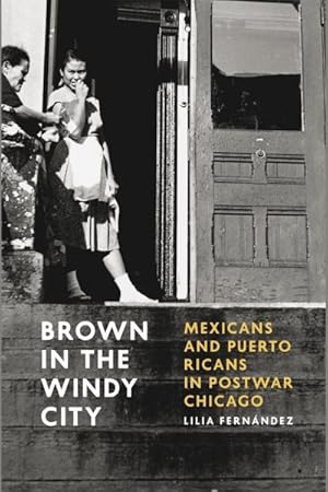 Imagen del vendedor de Brown in the Windy City : Mexicans and Puerto Ricans in Postwar Chicago a la venta por GreatBookPrices